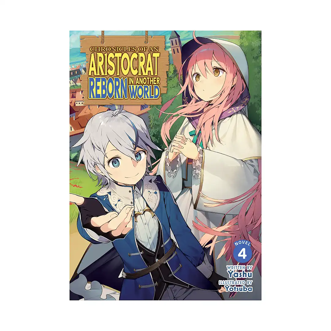 Chronicles of an Aristocrat Reborn in Another World (Light Novel) Volume 04