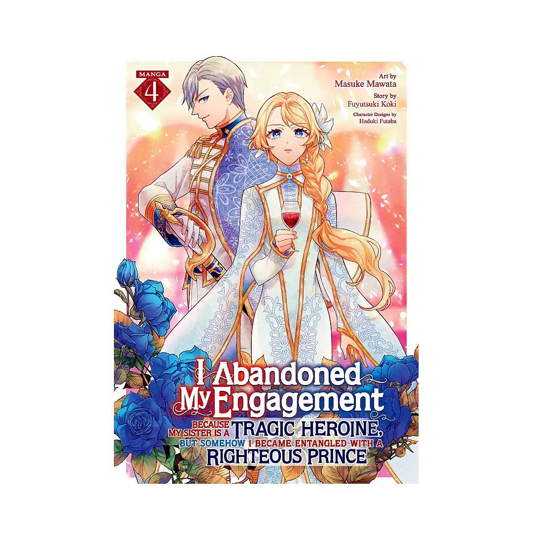 I Abandoned My Engagement Because My Sister Is a Tragic Heroine, But Somehow I Became Entangled with a Righteous Prince (Manga) Volume 04