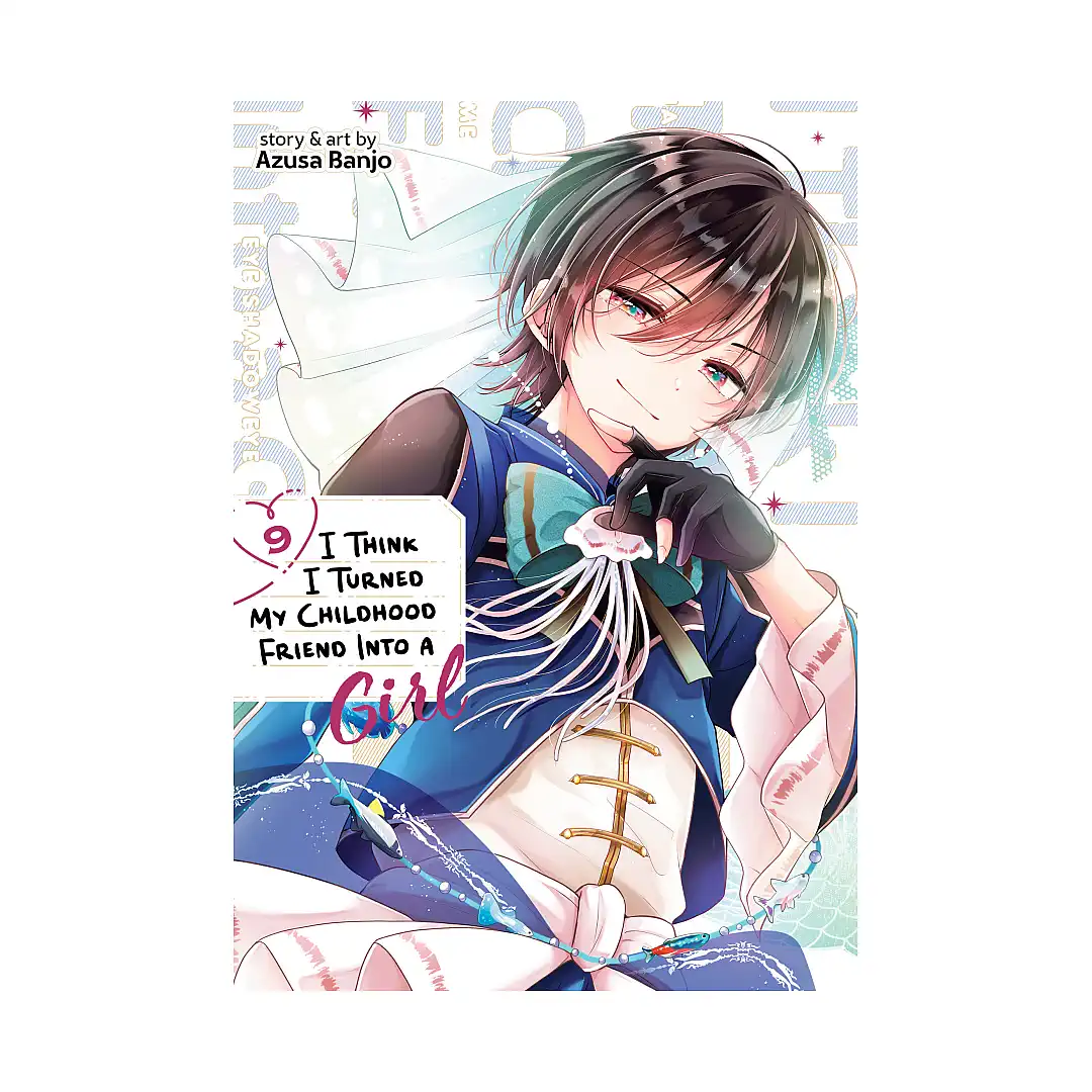 I Think I Turned My Childhood Friend Into a Girl (Manga) Volume 09