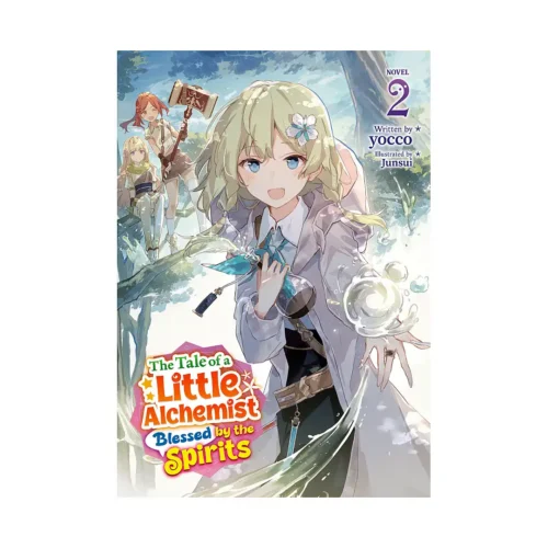 The Tale of a Little Alchemist Blessed by the Spirits (Light Novel) Volume 02