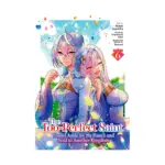 The Too-Perfect Saint: Tossed Aside by My Fiance and Sold to Another Kingdom (Manga) Volume 06