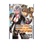 I'm the Heroic Knight of an Intergalactic Empire! (Manga) Volume 03