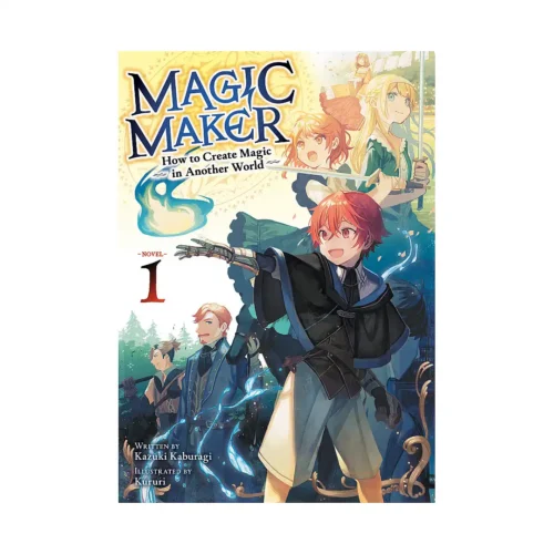 Magic Maker: How to Create Magic in Another World (Light Novel) Volume 01