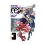 When a Clueless First-Person Shooter Player Falls Into Another World (Manga) Volume 03
