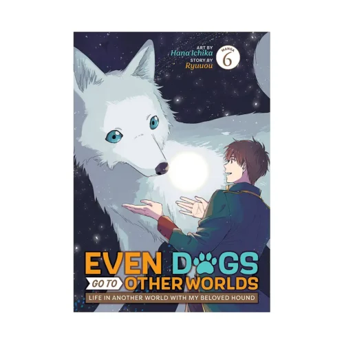 Even Dogs Go to Other Worlds: Life in Another World with My Beloved Hound (Manga) Volume 06