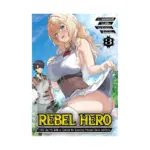 Rebel Hero: I Will Use My Skills to Control the Scheming Princess's Heart and Body (Manga) Volume 03