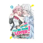 There's No Freaking Way I'll Be Your Lover! Unless... (Light Novel) Volume 08