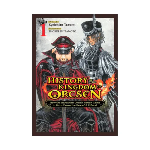 9798897654390 History of the Kingdom of Orcsen: How the Barbarian Orcish Nation Came to Burn Down the Peaceful Elfland (Light Novel) Volume 01