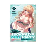 Betrayed by the Hero, I Formed a MILF Party with His Mom! (Manga) Volume 06