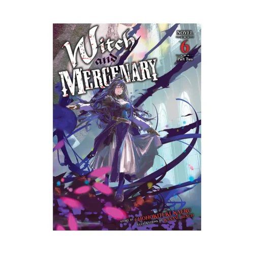 Witch and Mercenary - Part 2 (Light Novel) Volume 06
