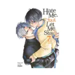 Hate Me, But Let Me Stay (Manga) Volume 07