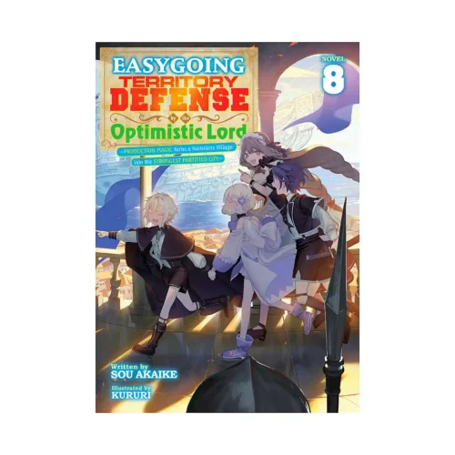 Easygoing Territory Defense by the Optimistic Lord: Production Magic Turns a Nameless Village Into the Strongest Fortified City (Light Novel) Volume 08